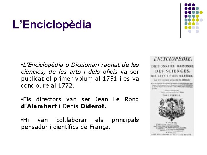 L’Enciclopèdia • L’Enciclopèdia o Diccionari raonat de les ciències, de les arts i dels