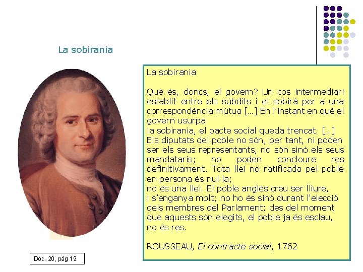 La sobirania Què és, doncs, el govern? Un cos intermediari establit entre els súbdits