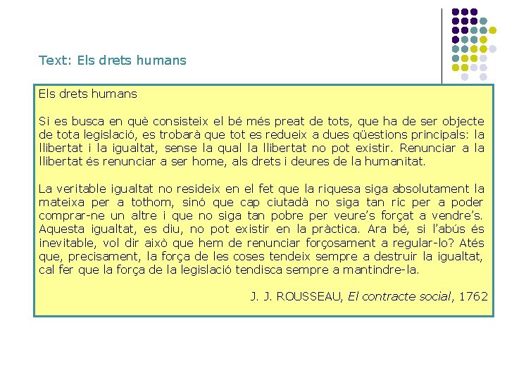 Text: Els drets humans Si es busca en què consisteix el bé més preat