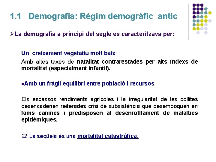 1. 1 Demografia: Règim demogràfic antic ØLa demografia a principi del segle es caracteritzava