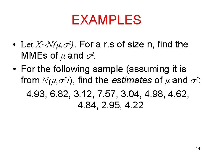 EXAMPLES • Let X~N(μ, σ²). For a r. s of size n, find the