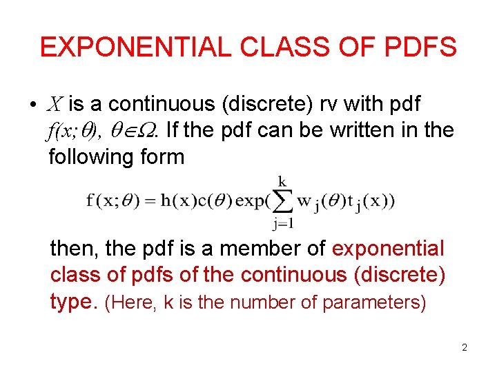 EXPONENTIAL CLASS OF PDFS • X is a continuous (discrete) rv with pdf f(x;