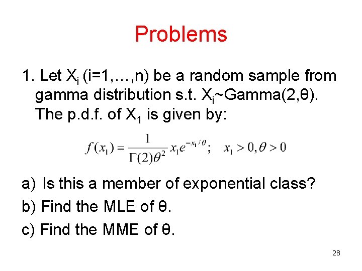 Problems 1. Let Xi (i=1, …, n) be a random sample from gamma distribution