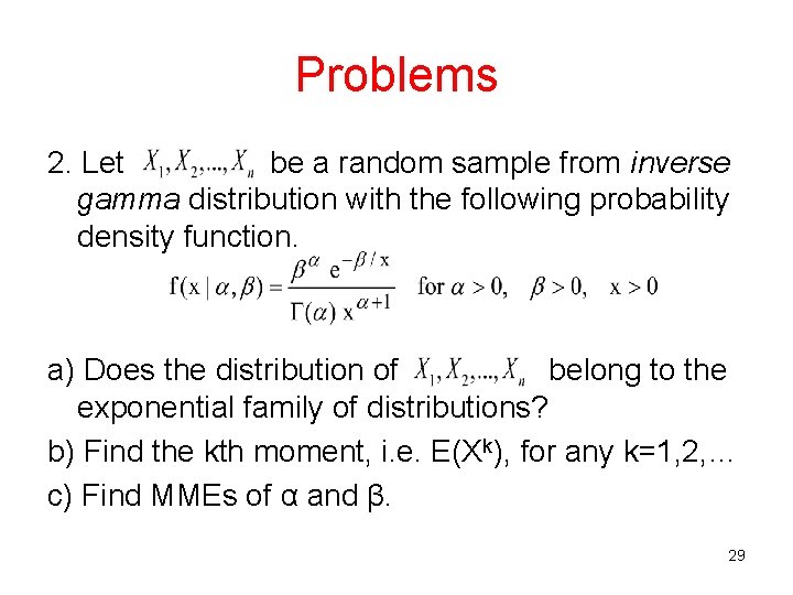 Problems 2. Let be a random sample from inverse gamma distribution with the following
