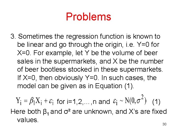 Problems 3. Sometimes the regression function is known to be linear and go through