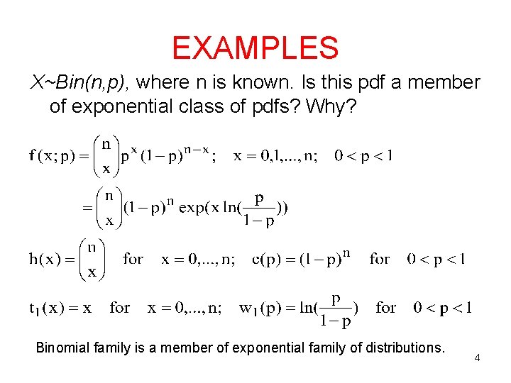 EXAMPLES X~Bin(n, p), where n is known. Is this pdf a member of exponential