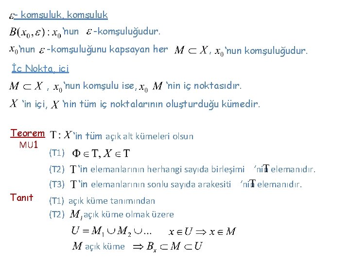 - komşuluk, komşuluk ‘nun -komşuluğudur. -komşuluğunu kapsayan her , ‘nun komşuluğudur. İç Nokta, içi - komşuluk, komşuluk ‘nun -komşuluğudur. -komşuluğunu kapsayan her , ‘nun komşuluğudur. İç Nokta, içi
