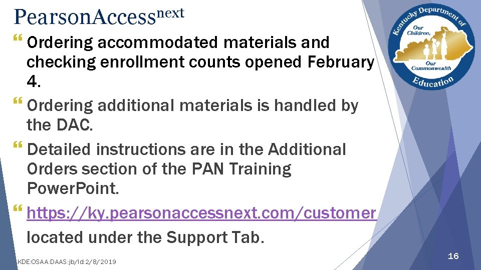 next Pearson. Access } Ordering accommodated materials and checking enrollment counts opened February 4.