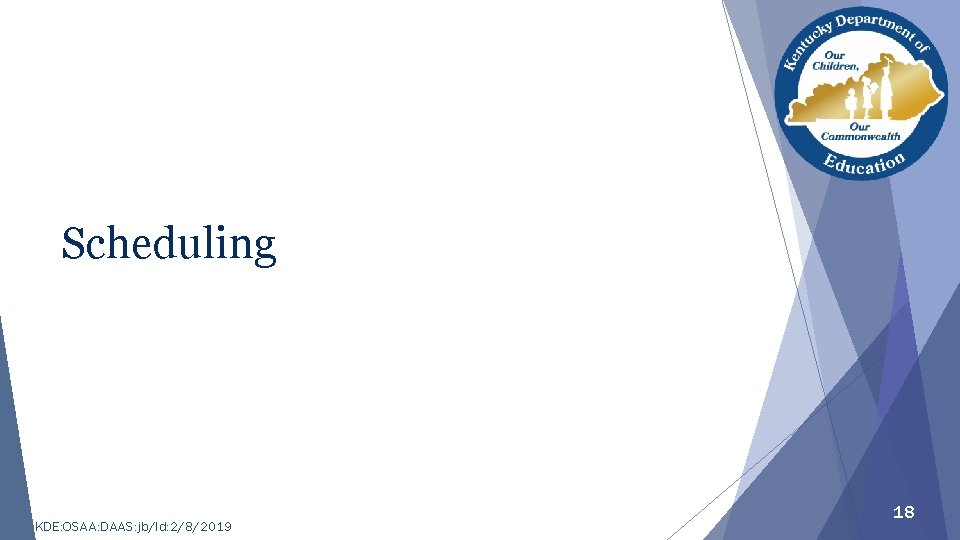 Scheduling KDE: OSAA: DAAS: jb/ld: 2/8/2019 18 