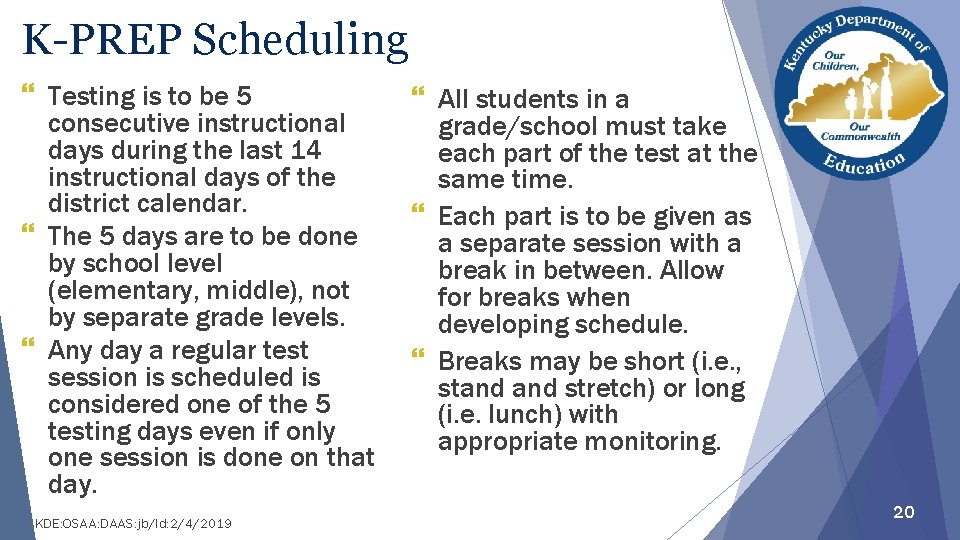K-PREP Scheduling } Testing is to be 5 consecutive instructional days during the last
