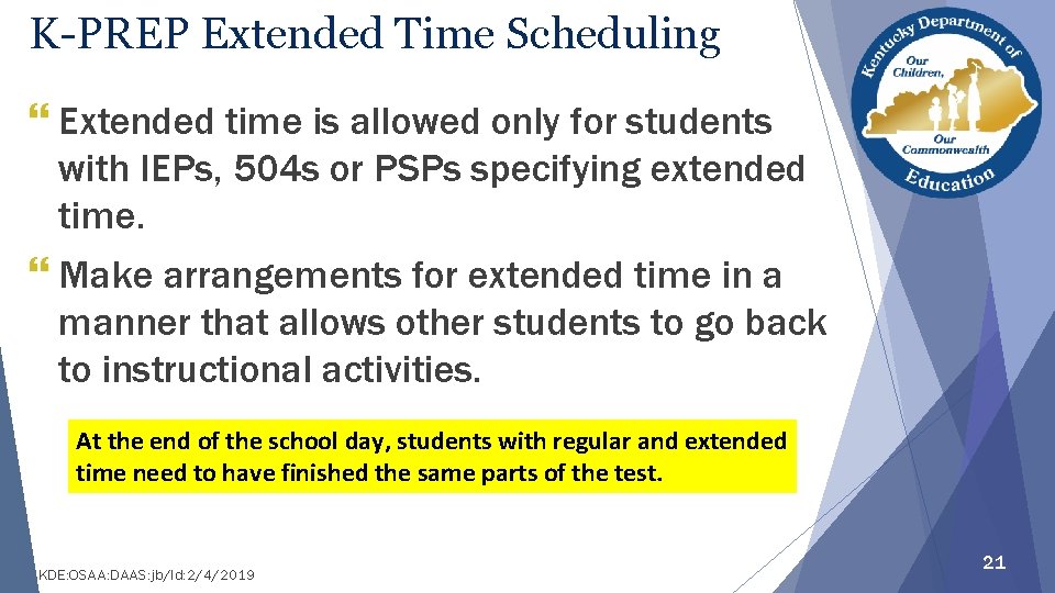 K-PREP Extended Time Scheduling } Extended time is allowed only for students with IEPs,