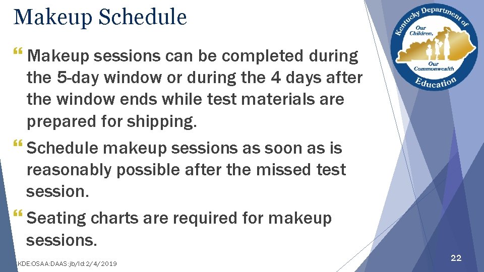 Makeup Schedule } Makeup sessions can be completed during the 5 -day window or