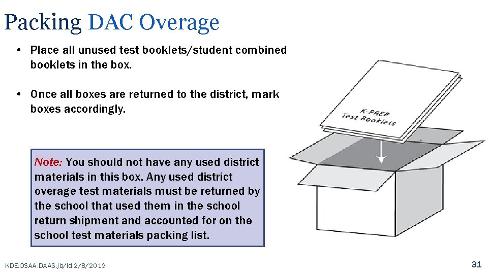 Packing DAC Overage • Place all unused test booklets/student combined booklets in the box.