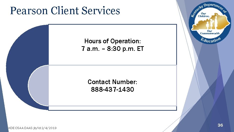 Pearson Client Services Hours of Operation: 7 a. m. – 8: 30 p. m.