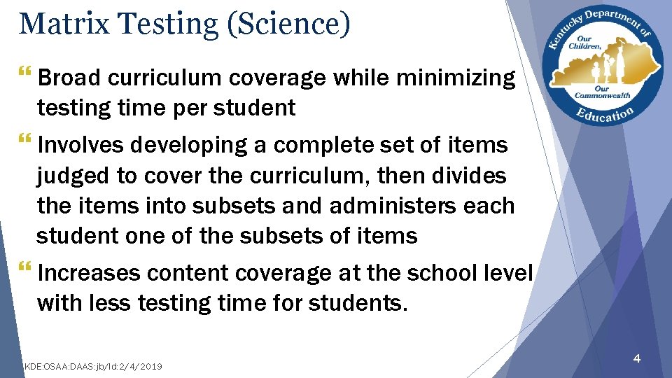 Matrix Testing (Science) } Broad curriculum coverage while minimizing testing time per student }