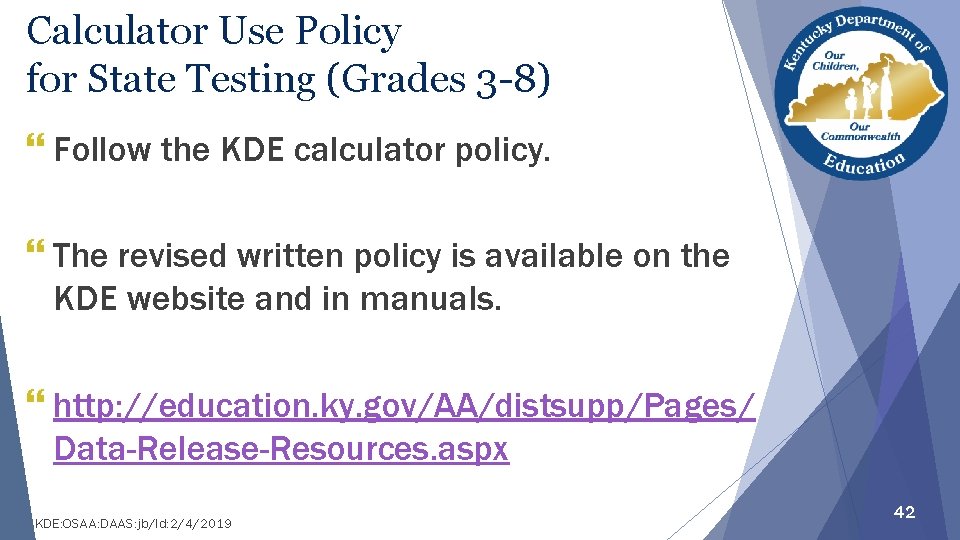 Calculator Use Policy for State Testing (Grades 3 -8) } Follow the KDE calculator