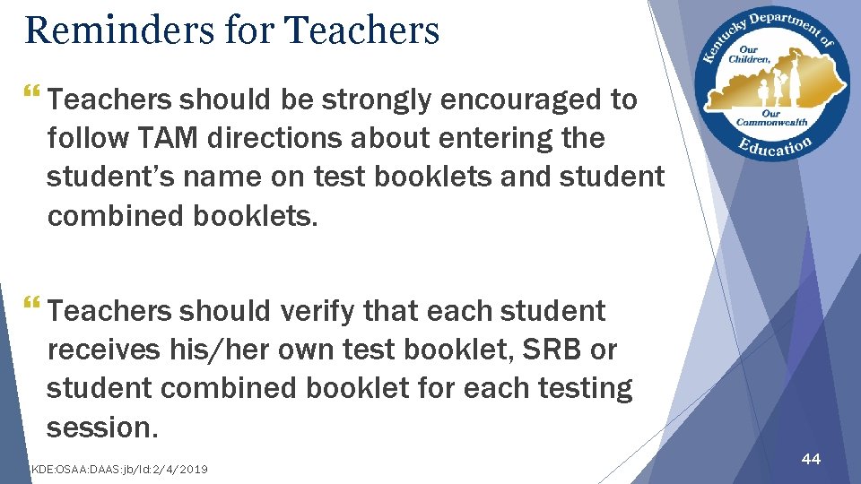 Reminders for Teachers } Teachers should be strongly encouraged to follow TAM directions about