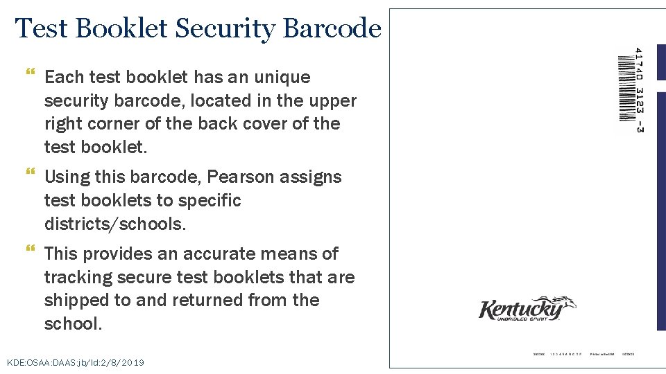 Test Booklet Security Barcode } Each test booklet has an unique security barcode, located
