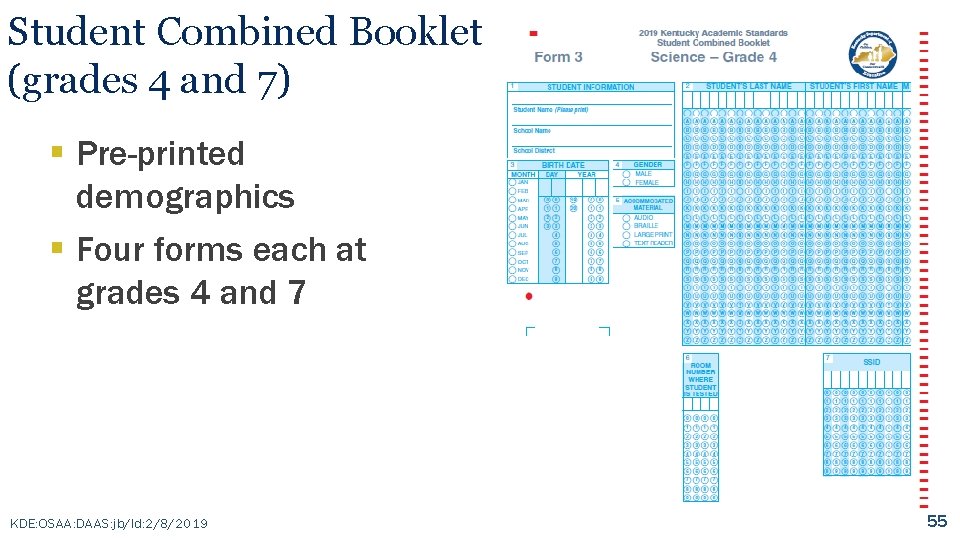 Student Combined Booklet (grades 4 and 7) § Pre-printed demographics § Four forms each
