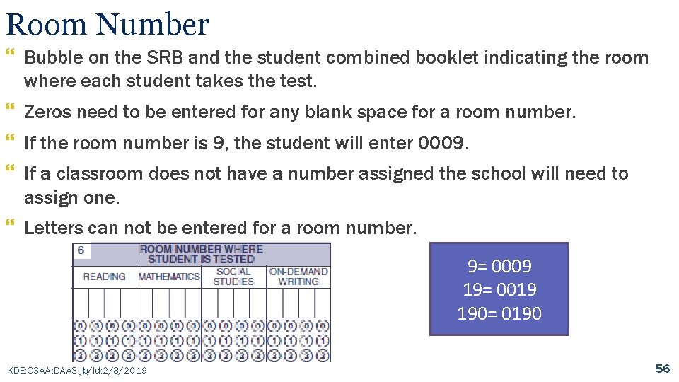 Room Number } Bubble on the SRB and the student combined booklet indicating the