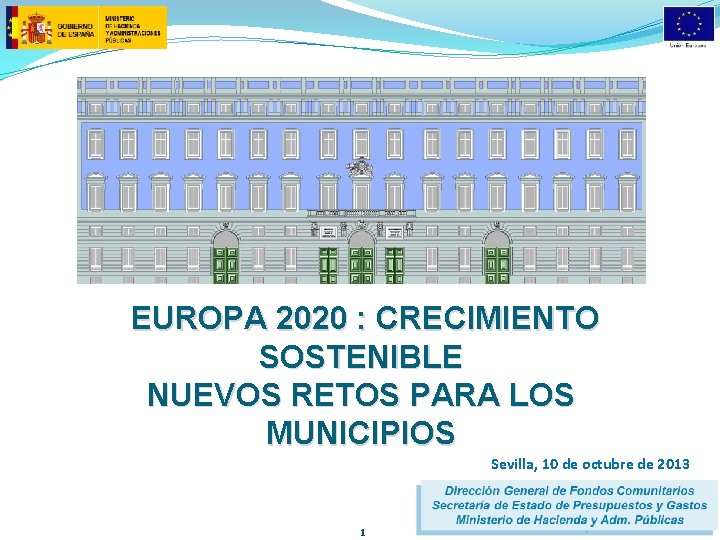  EUROPA 2020 : CRECIMIENTO SOSTENIBLE NUEVOS RETOS PARA LOS MUNICIPIOS Sevilla, 10 de