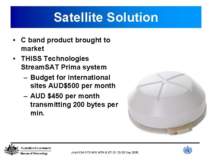 Satellite Solution • C band product brought to market • THISS Technologies Stream. SAT