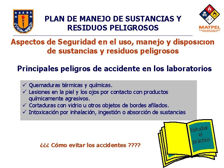 PLAN DE MANEJO DE SUSTANCIAS Y RESIDUOS PELIGROSOS Aspectos de Seguridad en el uso, PLAN DE MANEJO DE SUSTANCIAS Y RESIDUOS PELIGROSOS Aspectos de Seguridad en el uso,