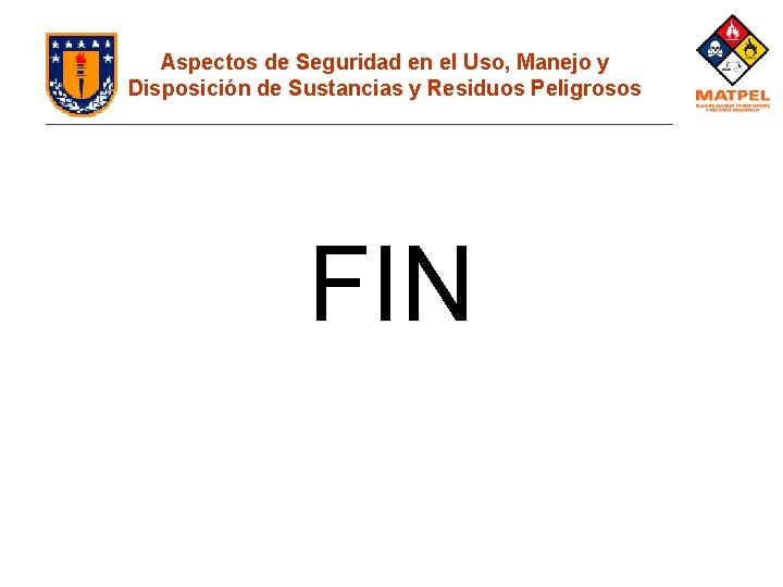 Aspectos de Seguridad en el Uso, Manejo y Disposición de Sustancias y Residuos Peligrosos Aspectos de Seguridad en el Uso, Manejo y Disposición de Sustancias y Residuos Peligrosos
