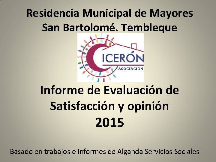 Residencia Municipal de Mayores San Bartolomé. Tembleque Informe de Evaluación de Satisfacción y opinión