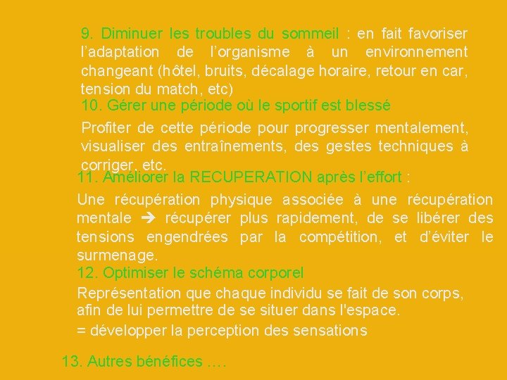 9. Diminuer les troubles du sommeil : en fait favoriser l’adaptation de l’organisme à