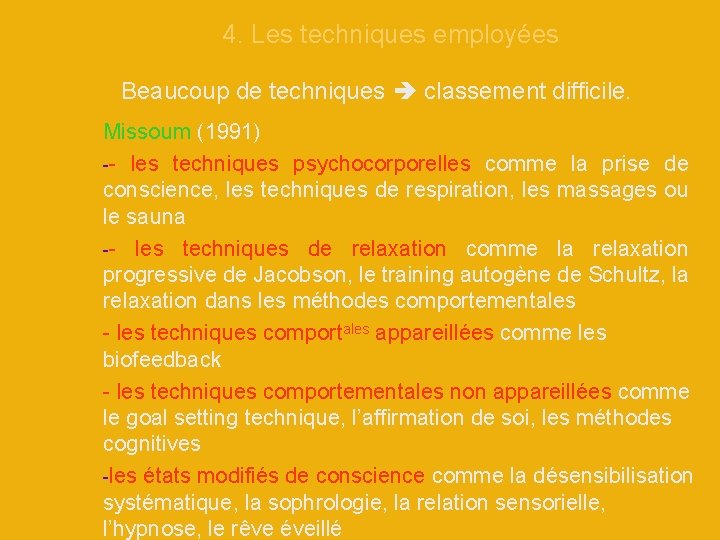 4. Les techniques employées Beaucoup de techniques classement difficile. Missoum (1991) -- les techniques