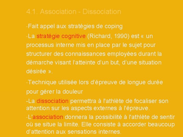 4. 1. Association - Dissociation -Fait appel aux stratégies de coping -La stratégie cognitive