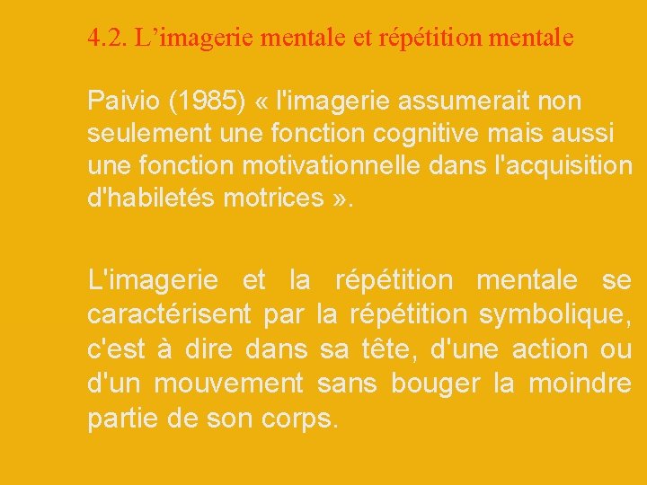 4. 2. L’imagerie mentale et répétition mentale Paivio (1985) « l'imagerie assumerait non seulement