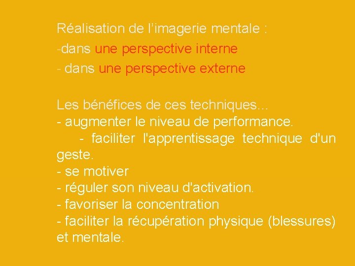 Réalisation de l’imagerie mentale : -dans une perspective interne - dans une perspective externe