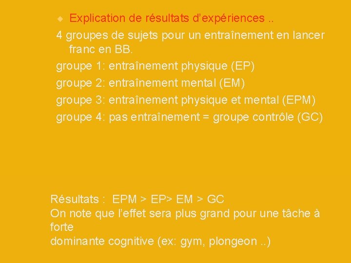  Explication de résultats d’expériences. . 4 groupes de sujets pour un entraînement en