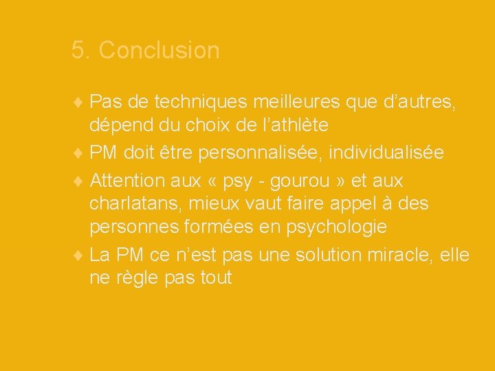 5. Conclusion Pas de techniques meilleures que d’autres, dépend du choix de l’athlète PM