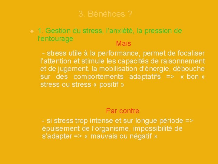 3. Bénéfices ? 1. Gestion du stress, l’anxiété, la pression de l’entourage Mais -