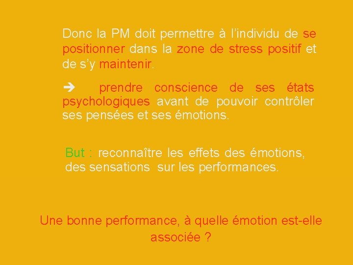 Donc la PM doit permettre à l’individu de se positionner dans la zone de