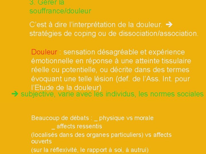 3. Gérer la souffrance/douleur C’est à dire l’interprétation de la douleur. stratégies de coping