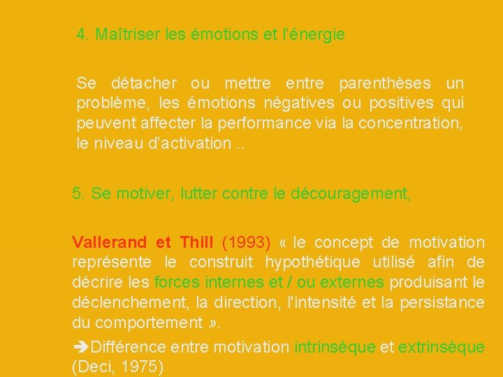 4. Maîtriser les émotions et l’énergie Se détacher ou mettre entre parenthèses un problème,