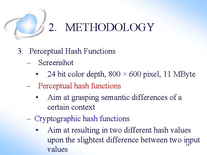 2. METHODOLOGY 3. Perceptual Hash Functions – Screenshot • 24 bit color depth, 800 2. METHODOLOGY 3. Perceptual Hash Functions – Screenshot • 24 bit color depth, 800
