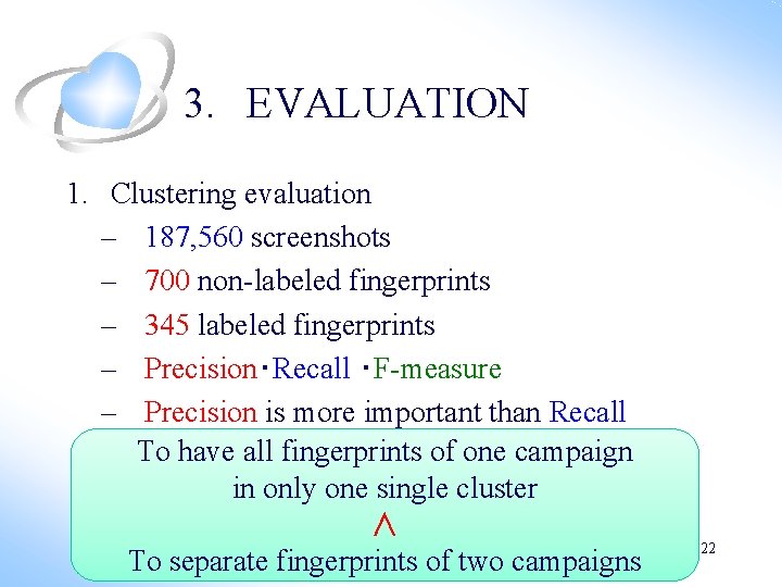 3. EVALUATION 1. Clustering evaluation – 187, 560 screenshots – 700 non-labeled fingerprints – 3. EVALUATION 1. Clustering evaluation – 187, 560 screenshots – 700 non-labeled fingerprints –