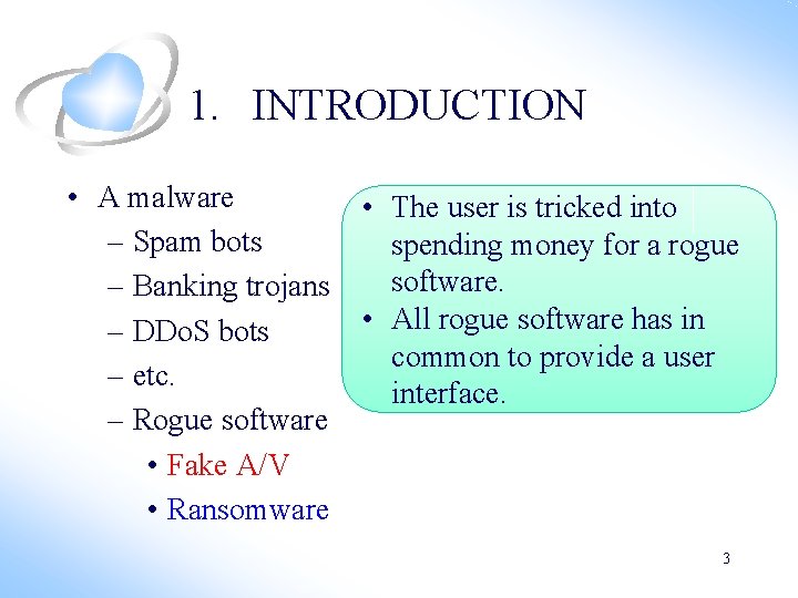 1. INTRODUCTION • A malware • The user is tricked into – Spam bots 1. INTRODUCTION • A malware • The user is tricked into – Spam bots