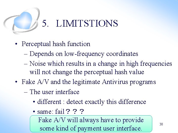 5. LIMITSTIONS • Perceptual hash function – Depends on low-frequency coordinates – Noise which 5. LIMITSTIONS • Perceptual hash function – Depends on low-frequency coordinates – Noise which