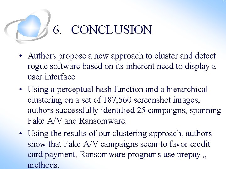 6. CONCLUSION • Authors propose a new approach to cluster and detect rogue software 6. CONCLUSION • Authors propose a new approach to cluster and detect rogue software