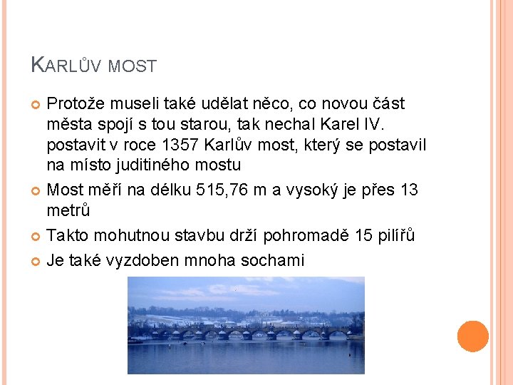 KARLŮV MOST Protože museli také udělat něco, co novou část města spojí s tou KARLŮV MOST Protože museli také udělat něco, co novou část města spojí s tou