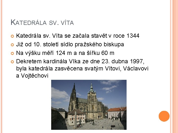 KATEDRÁLA SV. VÍTA Katedrála sv. Víta se začala stavět v roce 1344 Již od KATEDRÁLA SV. VÍTA Katedrála sv. Víta se začala stavět v roce 1344 Již od