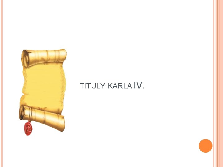 TITULY KARLA IV. TITULY KARLA IV.