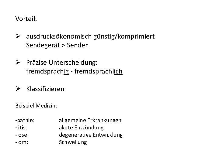 Vorteil: Ø ausdrucksökonomisch günstig/komprimiert Sendegerät > Sender Ø Präzise Unterscheidung: fremdsprachig - fremdsprachlich Ø