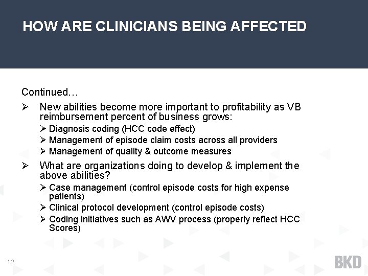 HOW ARE CLINICIANS BEING AFFECTED Continued… Ø New abilities become more important to profitability